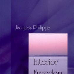 Interior Freedom - Jacques Philippe