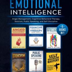 Practical Emotional Intelligence: Anger Management, Cognitive Behavioral Therapy, Stoicism, Public Speaking and Self-Discipline - Paul Walker