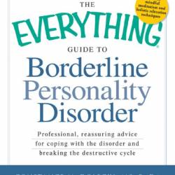 The Everything Guide to Narcissistic Personality Disorder: Professional, Reassuring Advice for Coping with the Disorder--At Work, at Home, and in Your Family - Cynthia Lechan Goodman