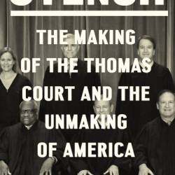 Stench: The Making of the Thomas Court and the Unmaking of America - David Brock