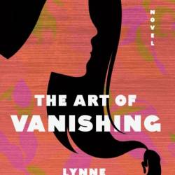 The Art of Vanishing: A novel - Lynne Kutsukake