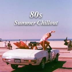 80s Summer Chillout (2024) - Pop, Dance, Rock