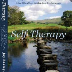 Self-Therapy: A Step-By-Step Guide to Creating Wholeness and Healing Your Inner Child Using IFS