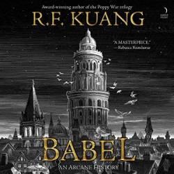 Babel: Or the Necessity of Violence: An Arcane History of the Oxford Translators' Revolution - [AUDIOBOOK]