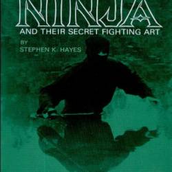 Ninja and Their Secret Fighting Art - Stephen K. Hayes