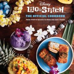 Lilo and Stitch: The Official Cookbook: 50 Recipes to Make for Your 'Ohana - Tim Rita