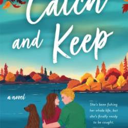 Catch and Keep: A Novel - Erin Hahn