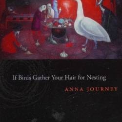 If Birds Gather Your Hair For Nesting: Poems - Journey