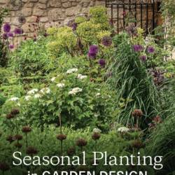 Seasonal Planting: A Guide to Creating Year-Round Colour and Structure - Catherine Heatherington