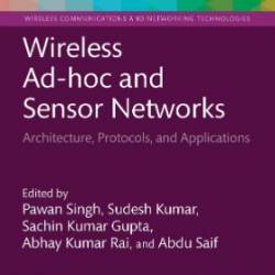 Wireless Ad-hoc and Sensor NetWorks: Architecture, Protocols, and Applications - Singh