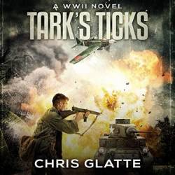 Tark's Ticks: A WWII Novel - [AUDIOBOOK]