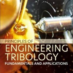 Principles of Engineering Tribology: Fundamentals and Applications - Ahmed Abdelbary