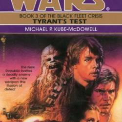 Star Wars The Black Fleet Crisis #3: Tyrant's Test - Michael P. Kube-McDowell