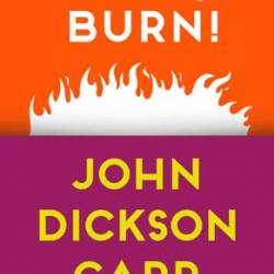 Fire, Burn! - John Dickson Carr