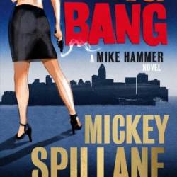 Mike Hammer - The Big Bang - Mickey Spillane