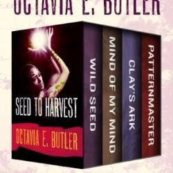 Seed to Harvest - Octavia Butler