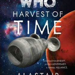 Doctor Who: Harvest of Time: A Novel - Alastair Reynolds