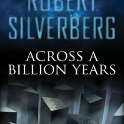 Across a Billion Years - Robert Silverberg