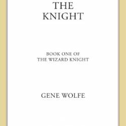 The Wizard Knight: - Gene Wolfe