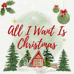 All I Want Is Christmas (2024) - Pop, Rock, Christmas