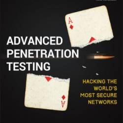 Advanced Penetration Testing: Hacking the World's Most Secure NetWorks - Allsopp