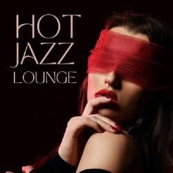 Instrumental Jazz Musica Ambiental - Hot Jazz Lounge Sexy Moments with Erotic Jazz (2024) FLAC - Lounge, Chillout, Smooth Jazz