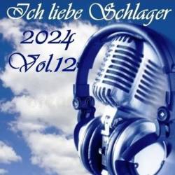 Ich liebe Schlager 2024 Vol.12 (2024)