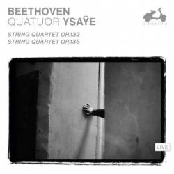 Quatuor Ysa&#255;e - Beethoven: String Quartets Op. 132, Op. 135 (2024)