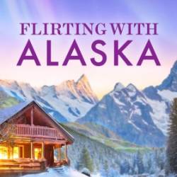 Flirting With Alaska - Belle Calhoune