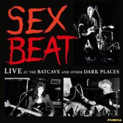 Sex Beat - Live At The Batcave And Other Dark Places (2024)