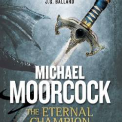 The Eternal Champion - Michael Moorcock