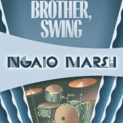 Swing, Brother, Swing - Ngaio Marsh