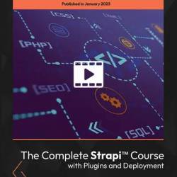 The Complete Strapi Course with Plugins and Deployment