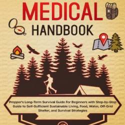 The Prepper's Survival Handbook: The Essential Long-Term Step-By-Step Survival Guide to the Worst Case Scenario for Surviving Anywhere - Prepper's Pantry, Survival Medicine & First Aid - Nora