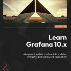 Learn Grafana 10.x: A beginner's guide to practical data analytics, interactive dashboards, and observability - Salituro