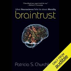 Braintrust: What Neuroscience Tells Us about Morality - [AUDIOBOOK]