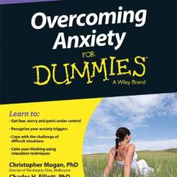 Overcoming Anxiety For Dummies, UK Edition - Christopher Mogan