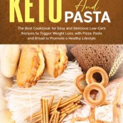 Keto Bread Recipes: The Best Keto Bread Cookbook For Low Carb Keto Breads To Promote Weight Loss With Quick, Easy And Delicious Recipes - Paty Breads [Breads