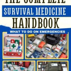 The Survival Doctor's Complete Handbook: WHAT TO DO WHEN HELP IS NOT ON THE WAY! - A. Freddy