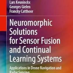 Neuromorphic Solutions for Sensor Fusion and Continual Learning Systems