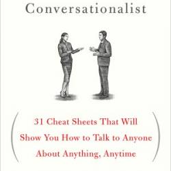 The Intelligent Conversationalist: 31 Cheat Sheets That Will Show You How to Talk to Anyone About Anything, Anytime