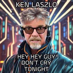 Ken Laszlo - Hey Hey Guy Dont Cry Tonight (2024) FLAC - Italo Disco