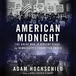 American Midnight: The Great War, a Violent Peace, and Demacy's Forgotten Crisis - [AUDIOBOOK]