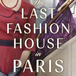 The Last Fashion House in Paris - Renee Ryan