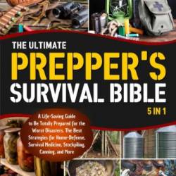 The Ultimate Prepper's Survival Bible: Master Life-Saving Skills in Prepping, Food Storage, Water Filtration, Self-Defense, and More to Build a Secure and Self-Reliant Future - Greenleaf