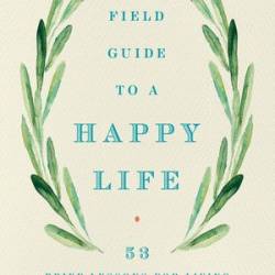 A Field Guide to a Happy Life - [AUDIOBOOK]