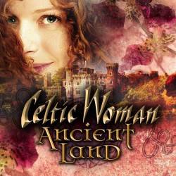 Celtic Woman - Ancient Land (FLAC) - Celtic, Folk!