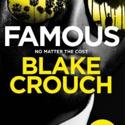 Famous: A Novel - Blake Crouch