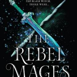 The Rebel Mages - Laurie Forest