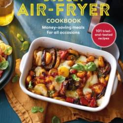 Budget Air-Fryer Cookbook: Money-saving meals for all occasions - Jenny Tschiesche